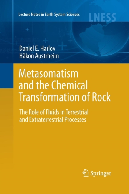 Metasomatism and the Chemical Transformation of Rock : The Role of Fluids in Terrestrial and Extraterrestrial Processes, Paperback / softback Book