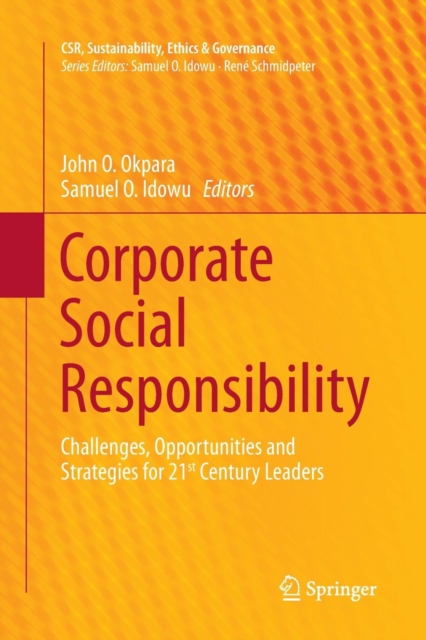 Corporate Social Responsibility : Challenges, Opportunities and Strategies for 21st Century Leaders, Paperback / softback Book