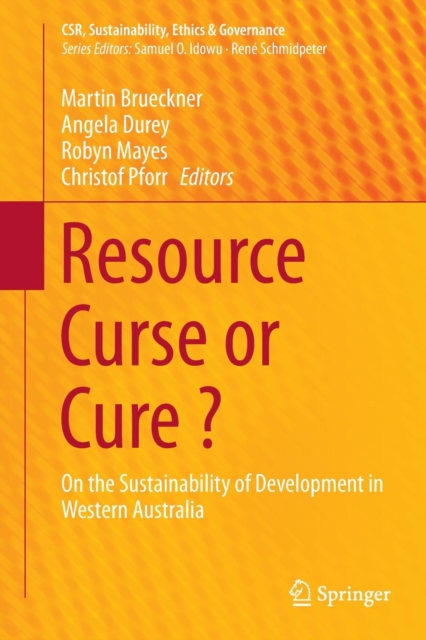Resource Curse or Cure ? : On the Sustainability of Development in Western Australia, Paperback / softback Book