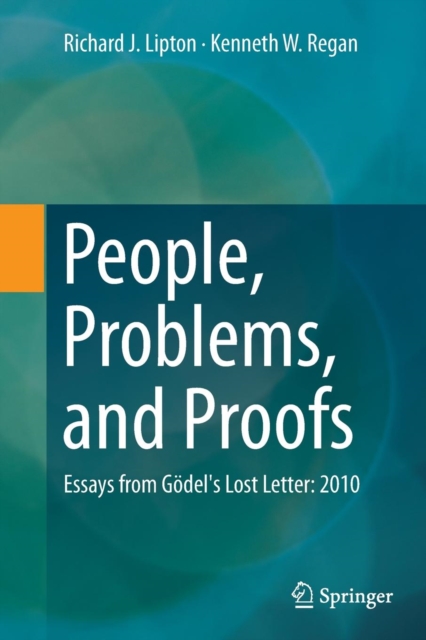 People, Problems, and Proofs : Essays from Goedel's Lost Letter: 2010, Paperback / softback Book