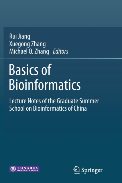 Basics of Bioinformatics : Lecture Notes of the Graduate Summer School on Bioinformatics of China, Paperback / softback Book