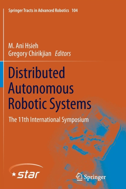 Distributed Autonomous Robotic Systems : The 11th International Symposium, Paperback / softback Book