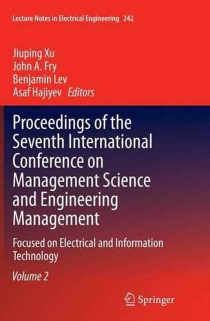 Proceedings of the Seventh International Conference on Management Science and Engineering Management : Focused on Electrical and Information Technology Volume II, Paperback / softback Book