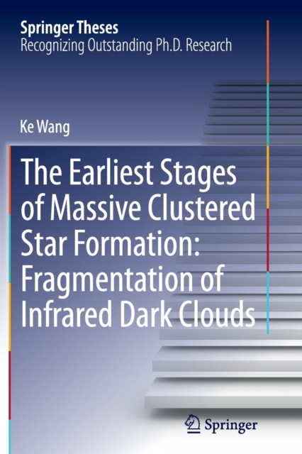 The Earliest Stages of Massive Clustered Star Formation: Fragmentation of Infrared Dark Clouds, Paperback / softback Book