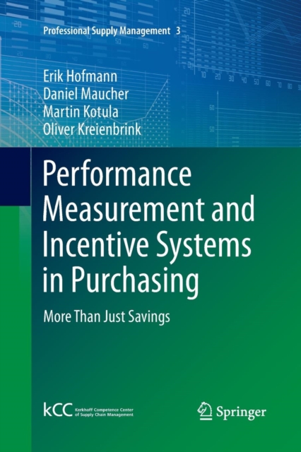 Performance Measurement and Incentive Systems in Purchasing : More Than Just Savings, Paperback / softback Book