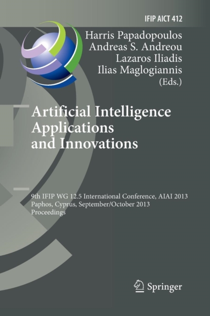 Artificial Intelligence Applications and Innovations : 9th IFIP WG 12.5 International Conference, AIAI 2013, Paphos, Cyprus, September 30 -- October 2, 2013, Proceedings, Paperback / softback Book