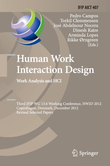 Human Work Interaction Design. Work Analysis and HCI : Third IFIP 13.6 Working Conference, HWID 2012, Copenhagen, Denmark, December 5-6, 2012, Revised Selected Papers, Paperback / softback Book