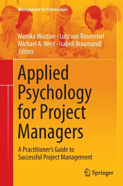 Applied Psychology for Project Managers : A Practitioner's Guide to Successful Project Management, Paperback / softback Book