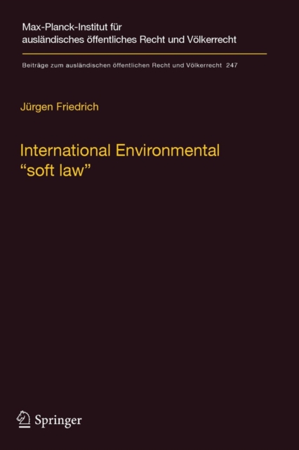 International Environmental "soft law" : The Functions and Limits of Nonbinding Instruments in International Environmental Governance and Law, Paperback / softback Book