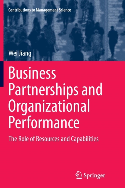 Business Partnerships and Organizational Performance : The Role of Resources and Capabilities, Paperback / softback Book