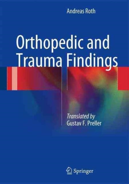 Orthopedic and Trauma Findings : Examination Techniques, Clinical Evaluation, Clinical Presentation, Hardback Book