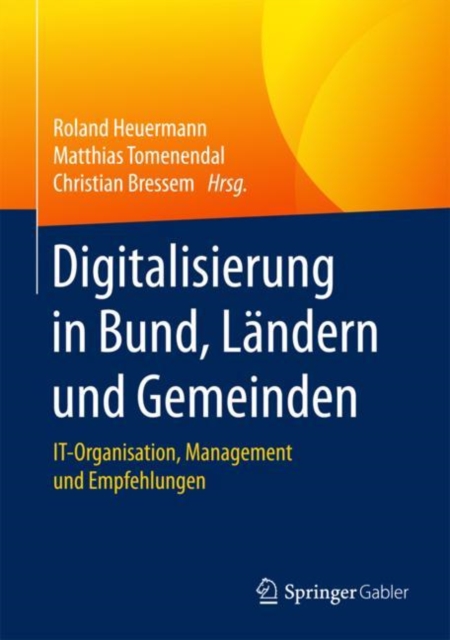 Digitalisierung in Bund, Landern und Gemeinden : IT-Organisation, Management und Empfehlungen, Hardback Book
