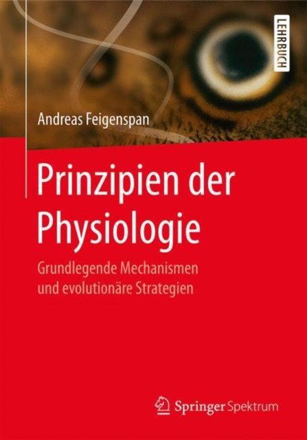 Prinzipien der Physiologie : Grundlegende Mechanismen und evolutionare Strategien, Paperback Book
