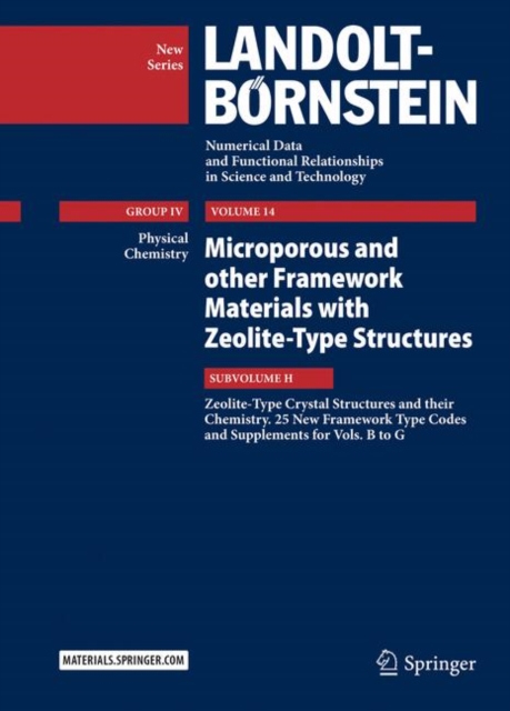 Microporous and other Framework Materials with Zeolite-Type Structures : Zeolite-Type Crystal Structures and their Chemistry. 25 New Framework Type Codes and Supplements for Vols. B to G, Hardback Book