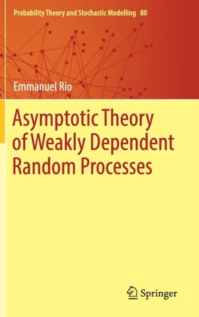 Asymptotic Theory of Weakly Dependent Random Processes, Hardback Book
