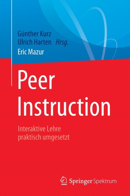 Peer Instruction : Interaktive Lehre Praktisch Umgesetzt, Paperback / softback Book