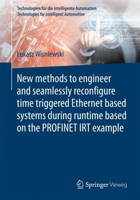 New methods to engineer and seamlessly reconfigure time triggered Ethernet based systems during runtime based on the PROFINET IRT example, PDF eBook