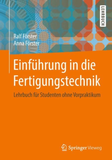 Einfuhrung in Die Fertigungstechnik : Lehrbuch Fur Studenten Ohne Vorpraktikum, Paperback / softback Book