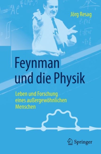 Feynman und die Physik : Leben und Forschung eines außergewohnlichen Menschen, Paperback / softback Book