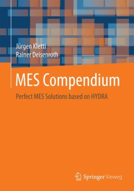 MES Compendium : Perfect MES Solutions based on HYDRA, Hardback Book