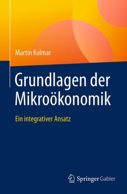 Grundlagen Der Mikrooekonomik : Ein Integrativer Ansatz, Hardback Book
