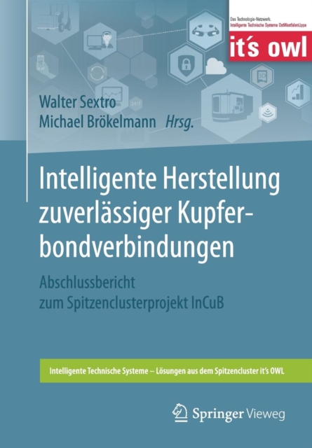 Intelligente Herstellung Zuverlassiger Kupferbondverbindungen : Abschlussbericht Zum Spitzenclusterprojekt Incub, Paperback / softback Book