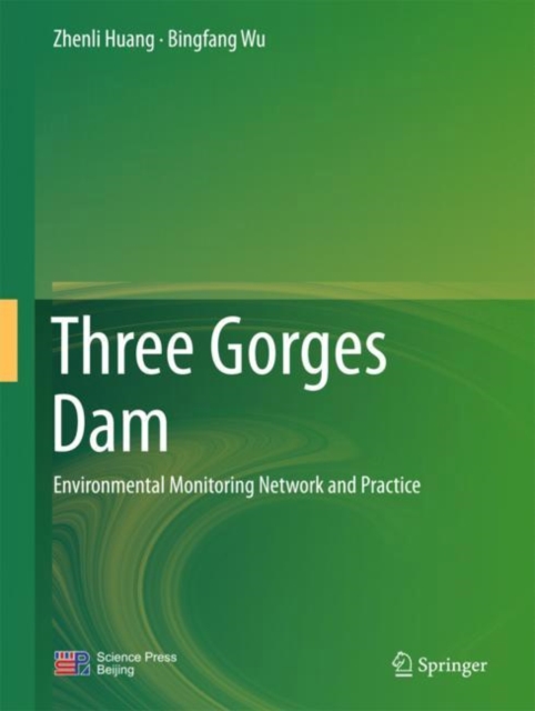 Three Gorges Dam : Environmental Monitoring Network and Practice, Hardback Book