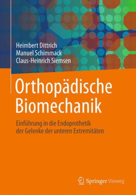 Orthopadische Biomechanik : Einfuhrung in Die Endoprothetik Der Gelenke Der Unteren Extremitaten, Paperback / softback Book