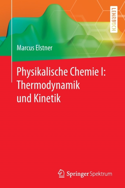 Physikalische Chemie I: Thermodynamik Und Kinetik, Paperback / softback Book