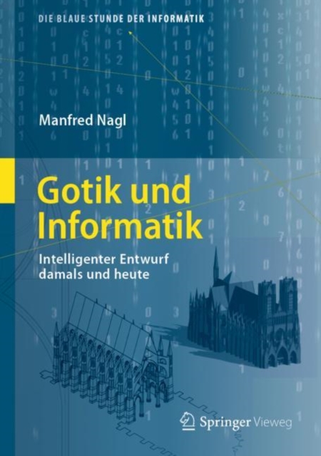 Gotik und Informatik : Uber Parallelen von gotischer Architektur und Entwurfsprozessen, Hardback Book