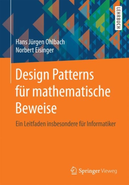 Design Patterns Fur Mathematische Beweise : Ein Leitfaden Insbesondere Fur Informatiker, Paperback / softback Book