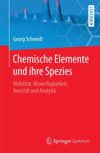 Chemische Elemente und ihre Spezies : Mobilitat, Bioverfugbarkeit, Toxizitat und Analytik, Paperback / softback Book