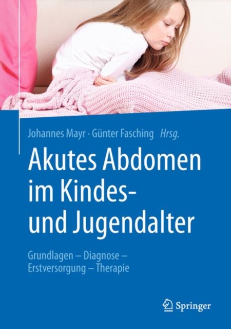 Akutes Abdomen im Kindes- und Jugendalter : Grundlagen - Diagnose - Erstversorgung - Therapie, Hardback Book