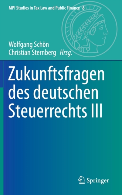 Zukunftsfragen des deutschen Steuerrechts III, Hardback Book