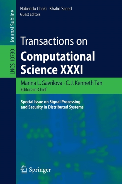 Transactions on Computational Science XXXI : Special Issue on Signal Processing and Security in Distributed Systems, Paperback / softback Book