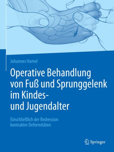 Operative Behandlung von Fu und Sprunggelenk im Kindes- und Jugendalter : Einschlielich der Redression kontrakter Deformitaten, Hardback Book