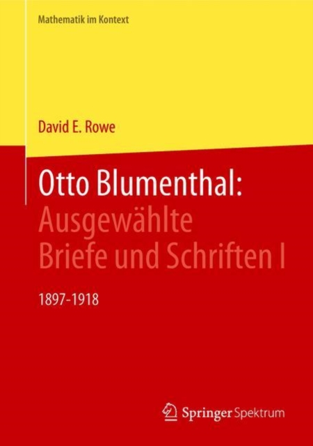 Otto Blumenthal: Ausgewahlte Briefe und Schriften I : 1897-1918, Hardback Book