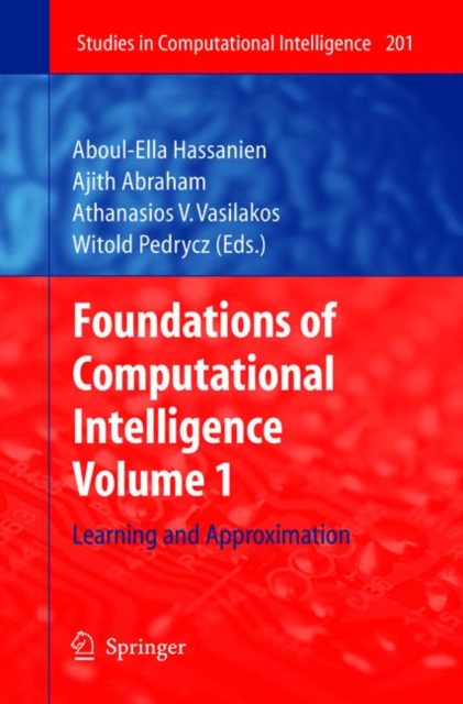 Foundations of Computational Intelligence : Volume 1: Learning and Approximation, Paperback / softback Book