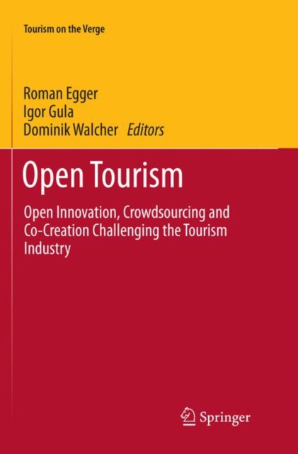 Open Tourism : Open Innovation, Crowdsourcing and Co-Creation Challenging the Tourism Industry, Paperback / softback Book