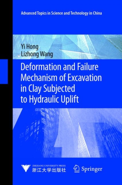 Deformation and Failure Mechanism of Excavation in Clay Subjected to Hydraulic Uplift, Paperback / softback Book