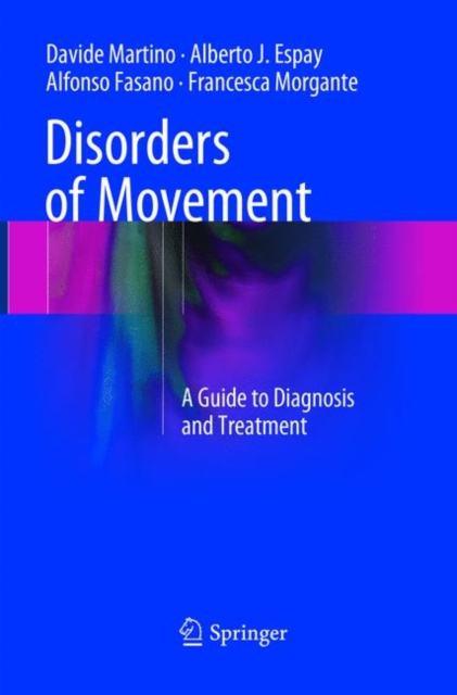 Disorders of Movement : A Guide to Diagnosis and Treatment, Paperback / softback Book