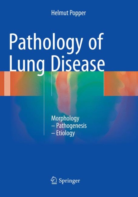 Pathology of Lung Disease : Morphology - Pathogenesis - Etiology, Paperback / softback Book