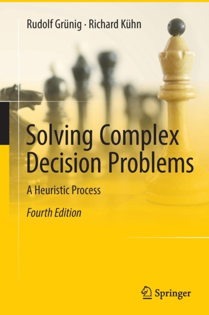 Solving Complex Decision Problems : A Heuristic Process, Paperback / softback Book