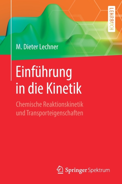 Einfuhrung in die Kinetik : Chemische Reaktionskinetik und Transporteigenschaften, Paperback / softback Book
