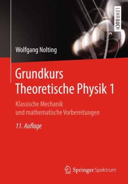 Grundkurs Theoretische Physik 1 : Klassische Mechanik Und Mathematische Vorbereitungen, Paperback / softback Book