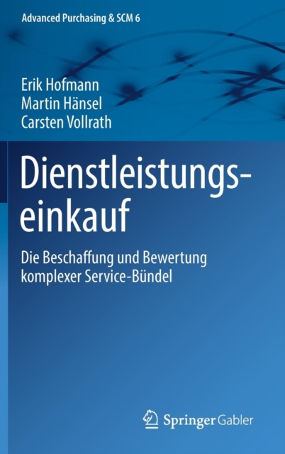 Dienstleistungseinkauf : Die Beschaffung Und Bewertung Komplexer Service-Bundel, Hardback Book