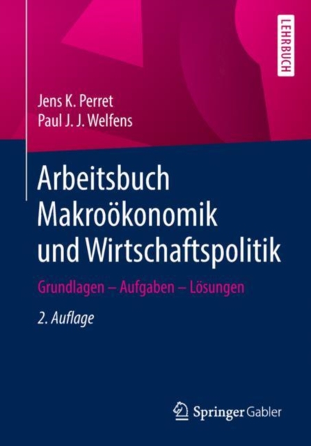 Arbeitsbuch Makrookonomik und Wirtschaftspolitik : Grundlagen – Aufgaben – Losungen, Paperback / softback Book