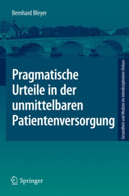 Pragmatische Urteile in Der Unmittelbaren Patientenversorgung : Moraltheorie an Den Anfangen Klinischer Ethikberatung, Paperback / softback Book
