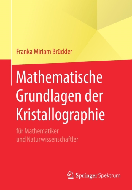 Mathematische Grundlagen Der Kristallographie : Fur Mathematiker Und Naturwissenschaftler, Paperback / softback Book