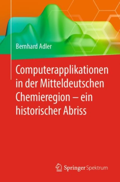 Computerapplikationen in Der Mitteldeutschen Chemieregion - Ein Historischer Abriss, Paperback / softback Book